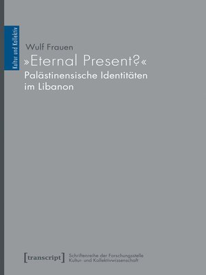 cover image of »Eternal Present?« – Palästinensische Identitäten im Libanon